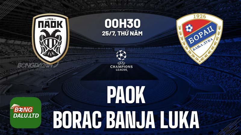 Bongdalu nhận định PAOK Saloniki vs Borac Banja Luka