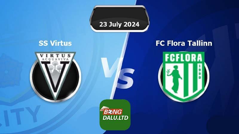 Bongdalu nhận định Virtus vs Flora Tallinn